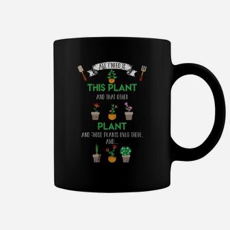 Womens All I Need Is This Plant Flowers Funny Gardening Gift Coffee Mug | Crazezy