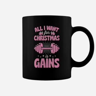 Womens All I Want For Christmas Is Gains Funny Gym Workout Coffee Mug | Crazezy AU