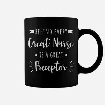 Womens Behind Every Great Nurse Is A Great Preceptor Coffee Mug | Crazezy
