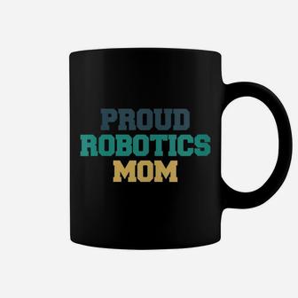Womens Colored Saying, Proud Robotics Mom Coffee Mug | Crazezy