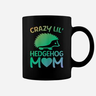 Womens Crazy Lil' Hedgehog Mom - Funny Hedgehog Lover Owner Mama Coffee Mug | Crazezy AU