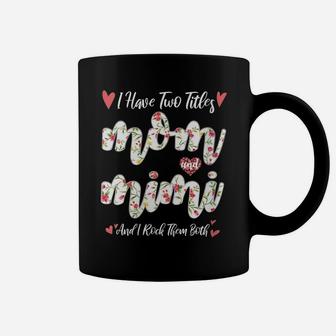 Womens Cute Floral Mother's Day Gift I Have Two Titles Mom & Mimi Coffee Mug | Crazezy UK