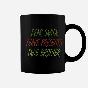 Womens Dear Santa Leave Presents Take Brother Coffee Mug - Monsterry