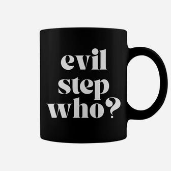 Womens Evil Step Who Stepmother Stepmom Bonus Mom Fun Gift Coffee Mug | Crazezy