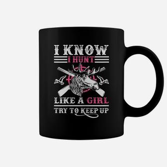 Womens Funny I Know I Hunt Like A Girl Hunting Gift Coffee Mug | Crazezy