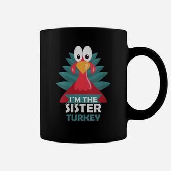 Womens Funny The Sister Turkey Awesome Turkey Matching Designs Coffee Mug | Crazezy
