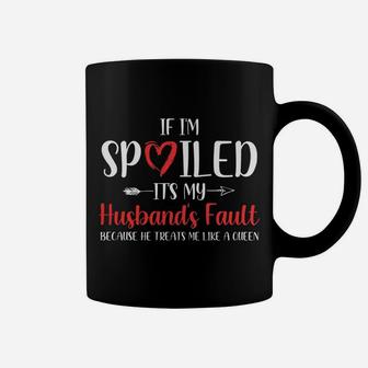 Womens Funny Wife If I'm Spoiled It's My Husband's Fault Coffee Mug | Crazezy