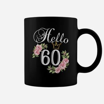 Womens Hello 60 Shirt With Flowers & Crown 60Th Birthday Coffee Mug | Crazezy CA