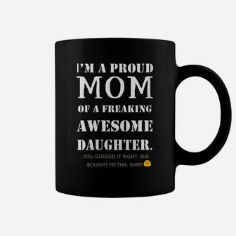 Womens I Am A Proud Mom Of A Freaking Awesome Daughter Fun Gift Coffee Mug | Crazezy UK