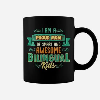 Womens I Am A Proud Mom Of Smart And Awesome Bilingual Kids Coffee Mug | Crazezy