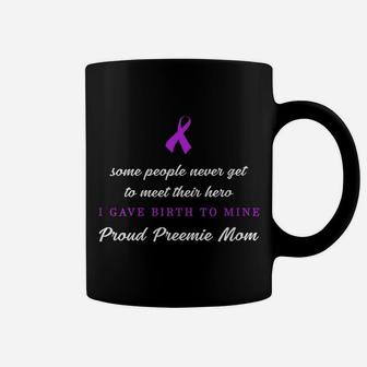Womens I Gave Birth To My Hero Proud Preemie Mom Coffee Mug | Crazezy