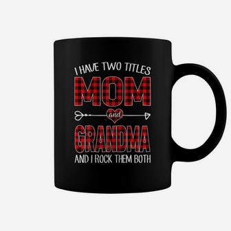 Womens I Have Two Titles Mom And Grandma Red Plaid Buffalo Gift Coffee Mug | Crazezy