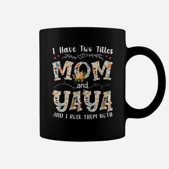 Womens I Have Two Titles Mom And Yaya Floral Grandma Mothers Day Coffee Mug | Crazezy