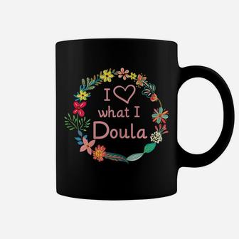 Womens I Love What I Doula - Cute Midwife Nurse & Baby Catcher Coffee Mug | Crazezy