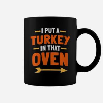 Womens I Put A Turkey In That Oven Coffee Mug - Monsterry