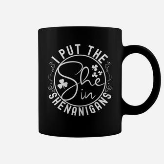 Womens I Put The She In The Shenanigans Lucky Shamrock St Patricks Coffee Mug | Crazezy AU