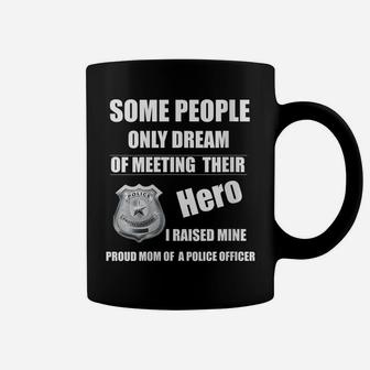 Womens I Raised My Hero Proud Mom Of A Police Officer Mother Cop Coffee Mug | Crazezy CA