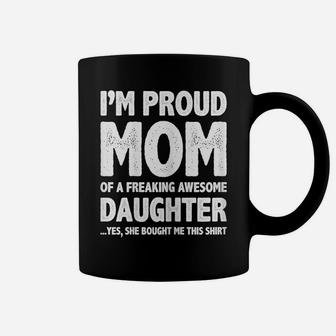 Womens I'm A Proud Mom Funny Mothers Day Gift From Daughter T Shirt Coffee Mug | Crazezy UK
