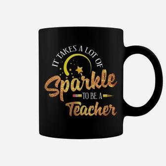 Womens It Takes A Lot Of Sparkle To Be A Teacher Gift Coffee Mug | Crazezy
