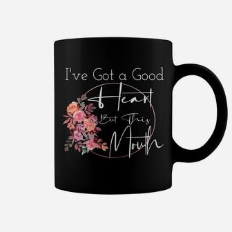 Womens I've Got A Good Heart But This Mouth Funny Quote Flower Coffee Mug | Crazezy
