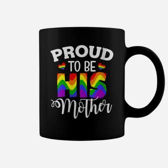 Womens Lgbt Mom Pride - Proud To Be His Mother Coffee Mug | Crazezy