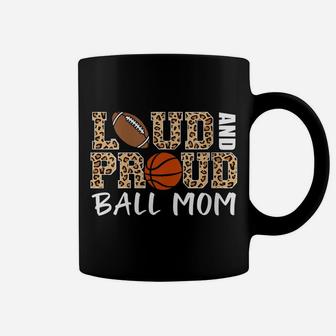 Womens Loud And Proud Ball Mom Leopard Football Basketball Mom Coffee Mug | Crazezy