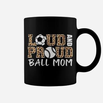 Womens Loud And Proud Ball Mom Leopard Soccer Baseball Player Mom Coffee Mug | Crazezy DE