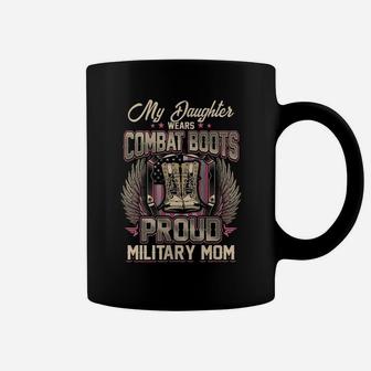 Womens My Daughter Wears Combat Boots - Proud Military Mom Coffee Mug | Crazezy