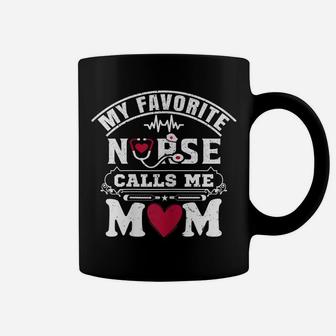 Womens My Favorite Nurse Calls Me Mom Gift For Proud Mom Of A Nurse Coffee Mug | Crazezy