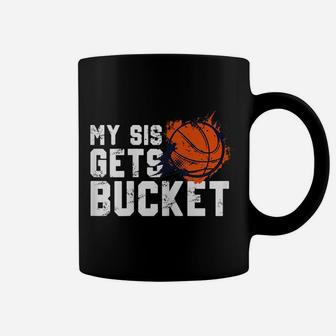Womens My Sis Gets Buckets Shirt-Brother Basketball Sister Coffee Mug | Crazezy