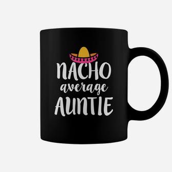 Womens Nacho Average Auntie Womens Cute Funny Aun Gift Coffee Mug - Thegiftio