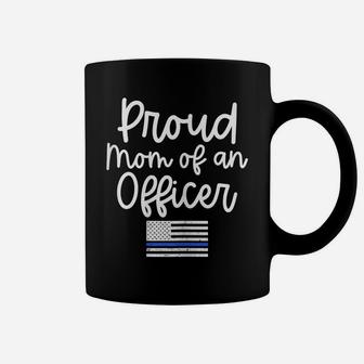 Womens Police Gift For Mom Proud Mom Of An Officer Blue Line Shirt Coffee Mug | Crazezy DE