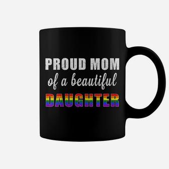 Womens Pride Ally Proud Mom Beautiful Lgbt Daughter Rainbow Flag Coffee Mug | Crazezy DE
