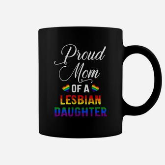 Womens Pride Proud Mom Of A Lesbian Daughter - Proud Mom Lgbt Coffee Mug | Crazezy AU