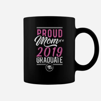 Womens Proud Mom Of A 2019 Graduate Women Gift Coffee Mug | Crazezy