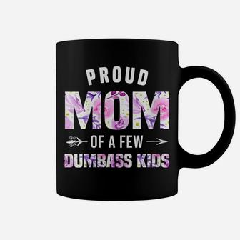 Womens Proud Mom Of A Few Dumbass Kids Shirt Funny Mothers Day Gift Coffee Mug | Crazezy