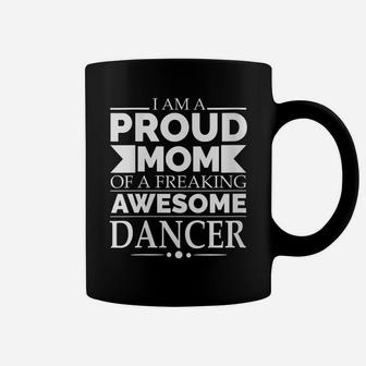 Womens Proud Mom Of A Freaking Awesome Dancer Mother's Day Gift Coffee Mug | Crazezy CA