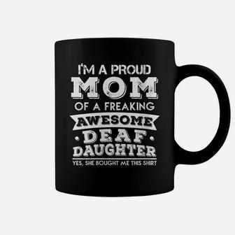 Womens Proud Mom Of A Freaking Awesome Deaf Daughter Coffee Mug | Crazezy UK