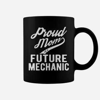 Womens Proud Mom Of A Future Mechanic Gift For Mom Funny Mechanic Coffee Mug | Crazezy CA
