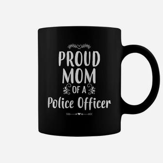 Womens Proud Mom Of A Police Officer , Mother Of Police Officer Mom Coffee Mug | Crazezy