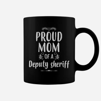 Womens Proud Mom Of A Sheriff's Deputy - Deputy Sheriff Mom Gifts Coffee Mug | Crazezy
