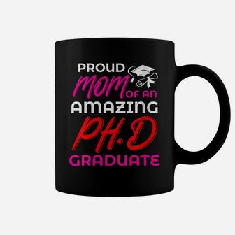 Womens Proud Mom Of An Amazing PhD Graduate Mother's Day Grad Coffee Mug | Crazezy UK