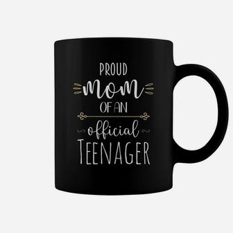 Womens Proud Mom Of An Official Teenager Birthday 13Th Coffee Mug | Crazezy UK