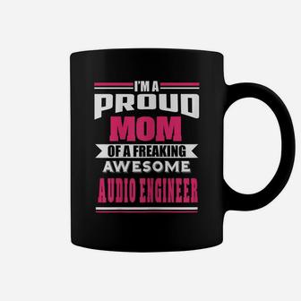 Womens Proud Mom Of Freaking Awesome Audio Engineer Funny Gift Coffee Mug | Crazezy AU
