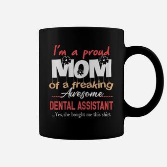 Womens Proud Mom Of Freaking Awesome Dental Assistant Daughter Gift Coffee Mug | Crazezy DE