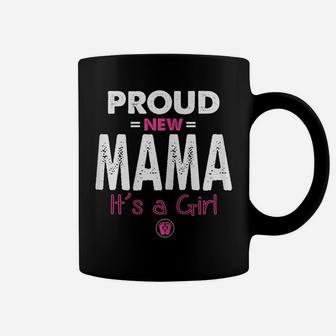 Womens Proud New Mama Its A Girl Shirt Promoted To Mom Gifts Funny Coffee Mug | Crazezy