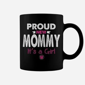 Womens Proud New Mommy It's A Girl Funny Mothers Day Gifts New Mom Coffee Mug | Crazezy UK