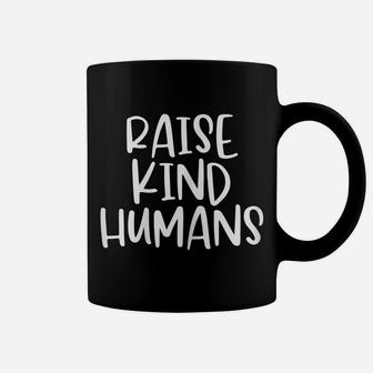 Womens Raise Kind Humans Proud Mom Quote Mama Positive Message Coffee Mug | Crazezy