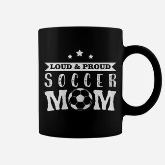 Womens Soccer T Shirt - Loud & Proud Soccer Mom Coffee Mug | Crazezy AU