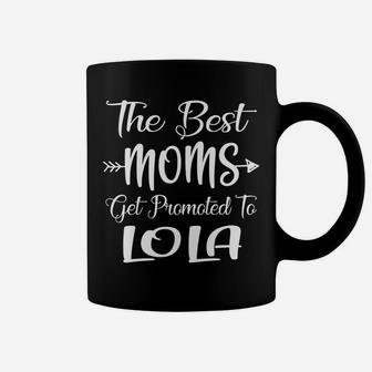 Womens The Best Moms Get Promoted To Lola Pregnancy Announcement Coffee Mug | Crazezy